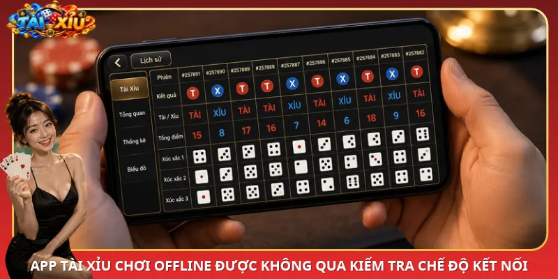 App Tài Xỉu chơi offline được không qua kiểm tra chế độ kết nối