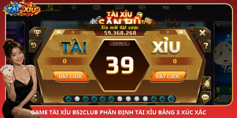 Game Tài Xỉu B52Club phân định Tài Xỉu bằng 3 xúc xắc
