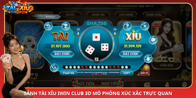 Sảnh Tài Xỉu iWin Club 3D mô phỏng xúc xắc trực quan