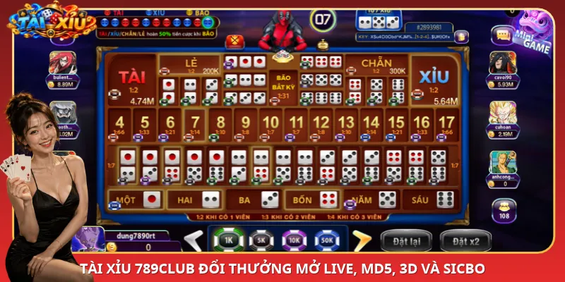Tài Xỉu 789Club đổi thưởng mở Live, MD5, 3D và Sicbo