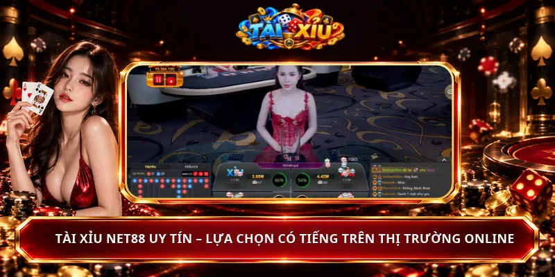 Tài Xỉu Net88 Uy Tín – Lựa Chọn Có Tiếng Trên Thị Trường Online