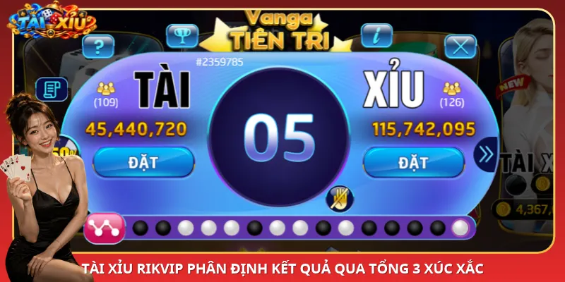 Tài Xỉu RikVip phân định kết quả qua tổng 3 xúc xắc
