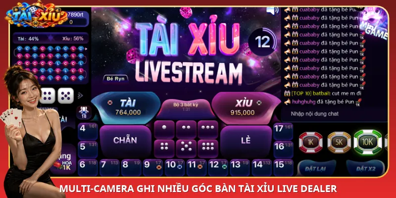 Multi-camera ghi nhiều góc bàn Tài Xỉu Live Dealer
