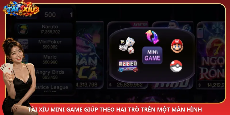 Tài Xỉu Mini Game giúp theo hai trò trên một màn hình