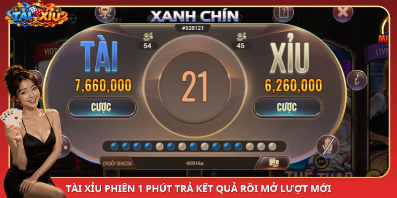 Tài Xỉu phiên 1 phút trả kết quả rồi mở lượt mới