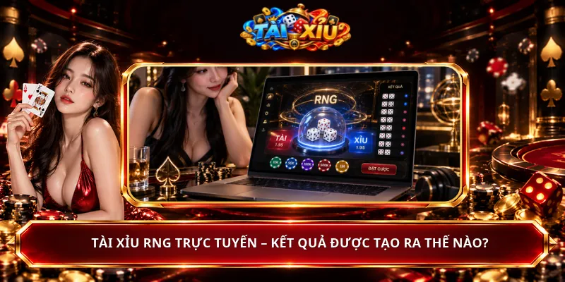 Tài Xỉu RNG Trực Tuyến – Kết Quả Được Tạo Ra Thế Nào?