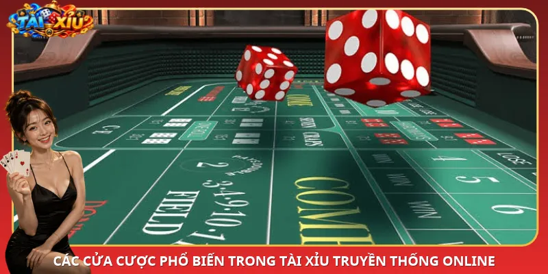 Các cửa cược phổ biến trong Tài Xỉu truyền thống online