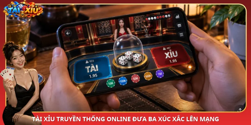 Tài Xỉu truyền thống online đưa ba xúc xắc lên mạng