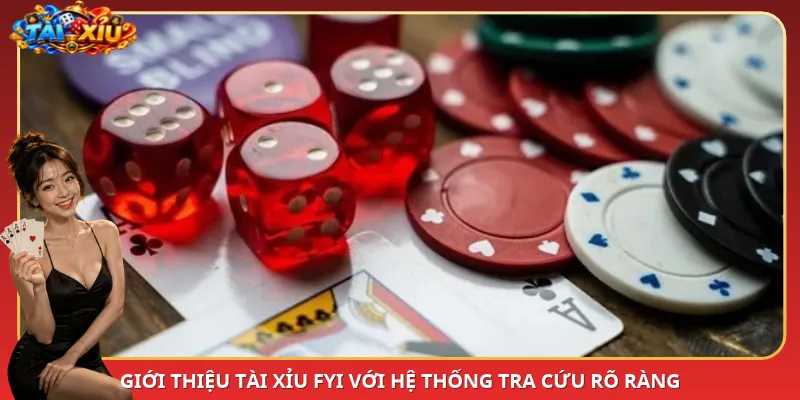 Giới thiệu Tài Xỉu Fyi với hệ thống tra cứu rõ ràng