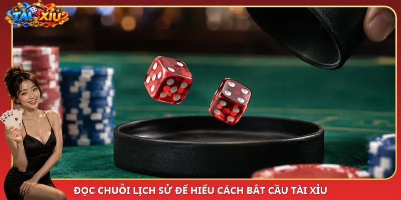 Đọc chuỗi lịch sử để hiểu cách bắt cầu Tài Xỉu