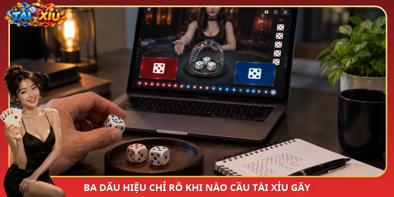 Ba dấu hiệu chỉ rõ khi nào cầu Tài Xỉu gãy