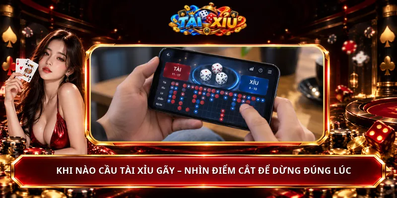 Khi Nào Cầu Tài Xỉu Gãy – Nhìn Điểm Cắt Để Dừng Đúng Lúc
