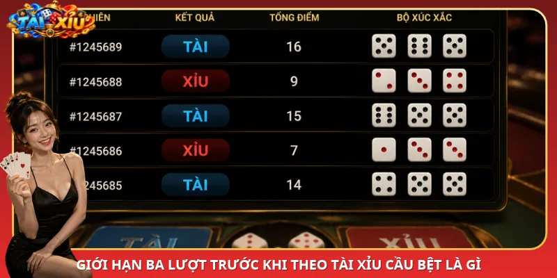 Giới hạn ba lượt trước khi theo Tài Xỉu cầu bệt là gì
