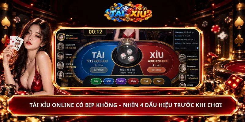 Tài Xỉu Online Có Bịp Không – Nhìn 4 Dấu Hiệu Trước Khi Chơi