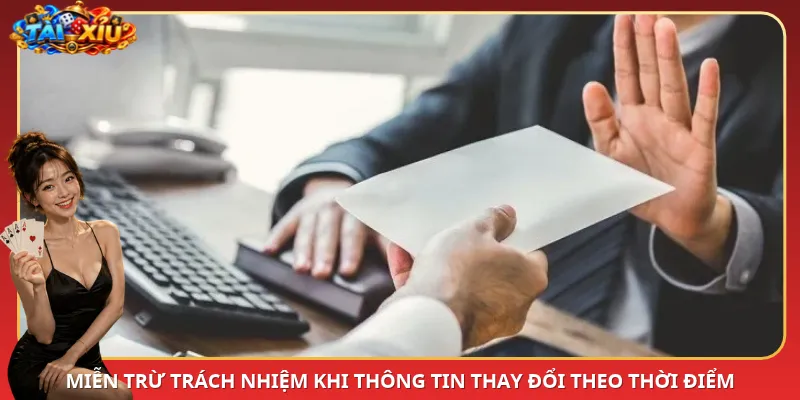 Miễn trừ trách nhiệm khi thông tin thay đổi theo thời điểm