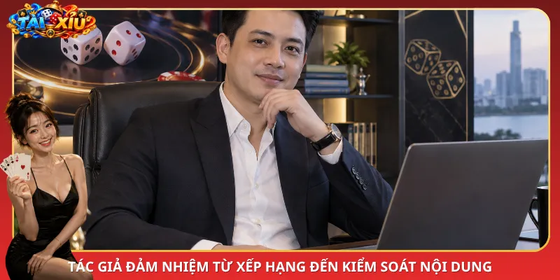 Tác giả đảm nhiệm từ xếp hạng đến kiểm soát nội dung