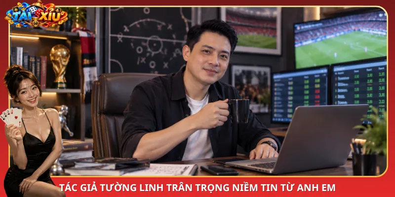 Tác giả Tường Linh trân trọng niềm tin từ anh em